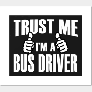 Trust Me I’m A Bus Driver  – T & Accessories Posters and Art